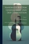 Friedrich Wilhelm Marpurg - Handbuch Bey Dem Generalbasse Und Der Composition: Mit Zwo- Drey- Vier- Fünf- Sechs- Sieben- Acht Und Mehreren Stimmen Für Anfänger Und Geübtere; Volu