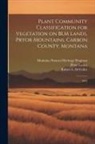 Robert L. Develice, Peter Lesica, Montana Natural Heritage Program - Plant Community Classification for Vegetation on BLM Lands, Pryor Mountains, Carbon County, Montana: 1993