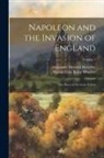 Alexander Meyrick Broadley, Harold Felix Baker Wheeler - Napoleon and the Invasion of England: The Story of the Great Terror; Volume 1