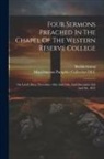 Beriah Green, Miscellaneous Pamphlet Collection (Li - Four Sermons Preached In The Chapel Of The Western Reserve College: On Lord's Days, November 18th And 25th, And December 2nd And 9th, 1832