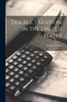Francis Walker - Double Taxation in the United States