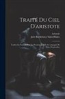 Aristotle, Jules Barthélemy Saint-Hilaire - Traité Du Ciel D'aristote: Traduit En Français Pour La Première Fois Et Accompagné De Notes Perpétuelles