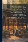 L. (M )., Voltaire - Notes Sur La Lettre De Monsieur De Voltaire À Monsieur Hume