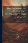 William Alexander Ross - The Blowpipe in Chemistry Mineralogy, and Geology