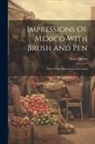 Mary Barton - Impressions Of Mexico With Brush And Pen: With Twenty Illustrations In Colour
