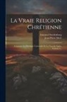 Jean-Pierre Moët, Emanuel Swedenborg - La Vraie Religion Chrétienne: Contenant La Théologie Universelle De La Nouvelle Eglise, Volume 2