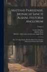 Frederic Madden, Matthew Paris, Matthew Abbreviati Paris - Matthæi Parisiensis, Monachi Sancti Albani, Historia Anglorum: Sive, ut Vulgo Dicitur, Historia Minor. Item, Ejusdem Abbreviatio Chronicorum Angliæ; V