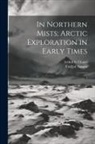 Arthur G. Chater, Fridtjof Nansen - In Northern Mists; Arctic Exploration in Early Times: 1