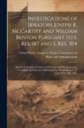 United States Congress Senate Comm - Investigations of Senators Joseph R. McCarthy and William Benton Pursuant to S. res. 187 and S. res. 304; Report of the Subcommittee on Privileges and