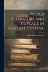 Richard Green Moulton - World Literature and Its Place in General Culture