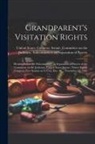 United States Congress Senate Comm - Grandparent's Visitation Rights: Hearing Before the Subcommittee on Separation of Powers of the Committee on the Judiciary, United States Senate, Nine