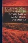 Anonymous - Bullettino Della Societa Senese Di Storia Patria Municipale, Volumes 1-2