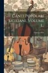 Giuseppe Pitr&egrave; - Canti Popolari Siciliani, Volume 1