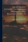 Jacob Rush, Pennsylvania General Assembly - Charges and Extracts of Charges On Moral and Religious Subjects: Delivered at Sundry Times