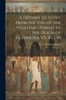E. A. Wallis Budge - A History of Egypt From the end of the Neolithic Period to the Death of Cleopatra VII, B.C. 30: 4