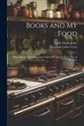 Elisabeth Luther Cary, Annie Maria Jones - Books and My Food: With Literary Quotations and Original Recipes for Every Day in the Year