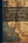 John Berry Alden - Alden's Handy Atlas of the World