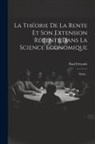 Paul Frézouls - La Théorie De La Rente Et Son Extension Récente Dans La Science Économique: Thèse