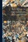 Anonymous - A System of Mechanical Philosophy; Volume 2