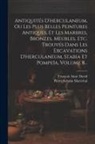 François Anne David, Pierre Sylvain Maréchal - Antiquités D'herculaneum, Ou Les Plus Belles Peintures Antiques, Et Les Marbres, Bronzes, Meubles, Etc. Trouvés Dans Les Excavations D'herculaneum, St