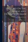 George Washington Burnap - Lectures On the Sphere and Duties of Woman: And Other Subjects