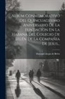 Havana (Cuba) Colegio de Belén - Album Conmemorativo Del Quincuagesimo Aniversario De La Fundación En La Habana Del Colegio De Belén De La Compañia De Jesus