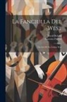 David Belasco, Giacomo Puccini - La Fanciulla Del West: The Girl Of The Golden West