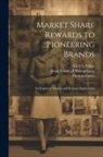 Theresa Carter, Glen L. Urban, Sloan School of Management - Market Share Rewards to Pioneering Brands: An Empirical Analysis and Strategic Implications