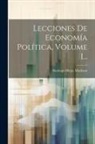 Santiago Diego Madrazo - Lecciones De Economía Política, Volume 1