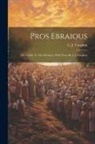 C. J. (Charles John) Vaughan - Pros Ebraious; The Epistle To The Hebrews, With Notes By C.j. Vaughan