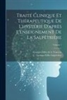 Georges Gilles De La Tourette, Georges Gilles Salpêtrière - Traité Clinique Et Thérapeutique De L'hystérie D'après L'enseignement De La Salpêtrière; Volume 1