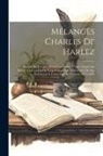 Anonymous - Mélanges Charles De Harlez: Recueil De Travaux D'érudition Offert À Mgr. Charles De Harlez À L'occasion Du Vingt-Cinquième Anniversaire De Son Pro