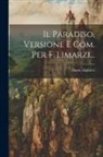 Dante Alighieri - Il Paradiso, Versione E Com. Per F. Limarzi