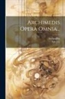 Archimedes, Eutocius (of Ascalon - Archimedis Opera Omnia