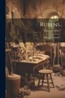 Gustave Geffroy - Rubens; biographie critique