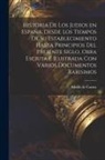 Adolfo De Castro - Historia de los judios en España, desde los tiempos de su establecimiento hasta principios del presente siglo, obra escrita e ilustrada con varios doc