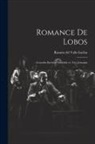 Ramón Del Valle-Inclán - Romance de lobos: Comedia barbara, dividida en tres jornadas