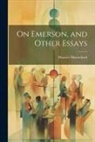Maurice Maeterlinck - On Emerson, and Other Essays