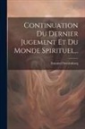 Emanuel Swedenborg - Continuation Du Dernier Jugement Et Du Monde Spirituel