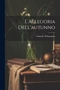Gabriele D'Annunzio - L'Allegoria dell'autunno