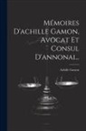 Achille Gamon - Mémoires D'achille Gamon, Avocat Et Consul D'annonai