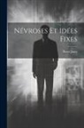 Pierre Janet - Névroses Et Idées Fixes