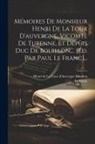 Le Franc, Henri de la Tour d'Auvergne Bouillon - Mémoires De Monsieur Henri De La Tour D'auvergne, Vicomte De Turenne, Et Depuis Duc De Bouillon, ... [éd. Par Paul Le Franc]