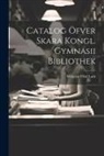 Wilhelm Olof Luth - Catalog Öfver Skara Kongl. Gymnasii Bibliothek