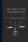 Anonymous - Life and Letters of Joseph Story: Associate Justice of the Supreme Court of the United States, and Dane Professor of Law at Harvard University; Volume