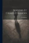 Paul Moreau - Suicides Et Crimes Étranges