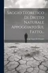 Luigi Taparelli D'Azeglio - Saggio Teoretico Di Dritto Naturale Appoggiato Sul Fatto