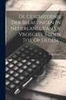 P. H. Engels - De Geschiedenis Der Belastingen In Nederland, Van De Vroegste Tijden Tot Op Heden