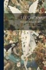 Marie Anne Roumier De Robert - Les Ondins: Conte Moral, Volumes 1-2