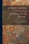 Caterino Zeno, Vincenzio a Formaleoni - Storia Curiosa Delle Sue Avventure In Persia